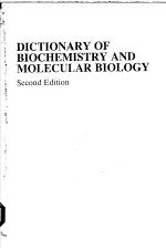 DICTIONARY <em>OF</em> BIOCHEMISTRY AND MOLECULAR BIOLOGY <em>SECOND</em> <em>EDITION</em>