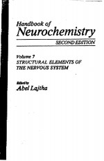 <em>HANDBOOK</em> OF NEUROCHEMISTRY  SECOND EDITION  VOLUME 7 STRUCTURAL ELEMENTS OF THE NERVOUS SYSTEM