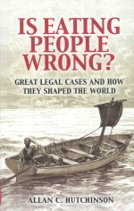 IS EATING PEOPLE WRONG? GREAT LEGAL <em>C</em>ASES AND HOW THEY SHAPED THE WORLD