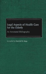 LEGAL ASPECTS <em>OF</em> HEALTH CARE FOR THE ELDERLY AND ANNOTATED BIBLIOGRAPHY