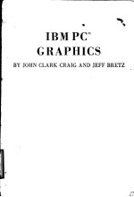 IBM <em>PC</em>（R） GRAPHICS BY JOHN CLARK CRAIG AND JEFF BRETZ
