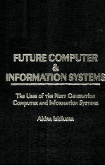 Future Computer <em>a</em>nd Inform<em>a</em>tion Systems The Uses <em>of</em> the Next Gener<em>a</em>tion Computer <em>a</em>nd Inform<em>a</em>tion Sys