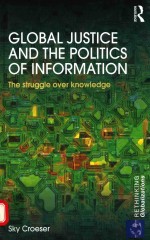 GLOBAL JUSTICE AND <em>THE</em> POLITICS OF INFORMATION <em>THE</em> <em>STRUGGLE</em> OVER KNOWLEDGE SKY CROESER