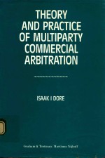 <em>THEORY</em> AND <em>PRACTICE</em> OF MULTIPARTY COMMERCIAL ARBITRATION