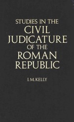 STUDIES <em>IN</em> THE CIVIL JUDICATURE <em>OF</em> THE RO<em>MAN</em> REPUBLIC