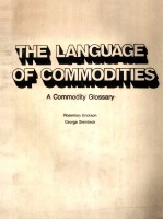 <em>THE</em> <em>LANGUAGE</em> <em>OF</em> COMMODITIES A COMMODITY GLOSSARY