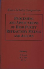 KLAUS SCHULZE SYMPOSIUM ON PROCESS<em>IN</em>G AND APPLICATIONS <em>OF</em> HIGH PURITY REFRACTORY METALS AND ALLOYS