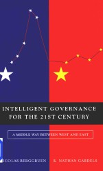 Intelligent Governance <em>For</em> The 21ST Century A Middle Way Berween West And East