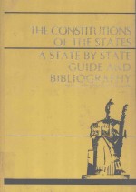 THE CONSTITUTIONS OF THE STATES A STATE <em>BY</em> STATE GUIDE AND BIBLIOGRAPHY TO CURRENT SCHOLARLY RESEARC