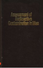 ASSESSMENT <em>OF</em> RADIOACTIVE CONTAM<em>IN</em>ATION <em>IN</em> MAN