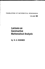 TRANSLATIONS OF MATHEMATICAL MONOGRAPHS <em>VOLUME</em> 60 <em>LECTURES</em> ON CONSTRUCTIVE MATHEMATICAL ANALYSIS