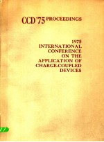 CCD'75PROCEEDINGS 1975 INTERNATI<em>ON</em>AL C<em>ON</em>FERENCE <em>ON</em> THE <em>APPLICATI<em>ON</em></em> OF CHARGE-COUPLED DEVICES