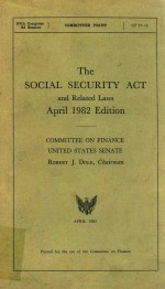THE SOCIAL SECURITY ACT AN<em>D</em> RELATE<em>D</em> LAWS APRIL 1982 E<em>D</em>ITION