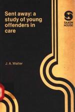SENT <em>A</em>W<em>A</em>Y:<em>A</em> <em>STUDY</em> <em>OF</em> YOUNG <em>OF</em>FENDERS IN C<em>A</em>RE