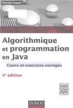 Algorithmique et programmation en Java: cours et <em>exercices</em> corrig<em>é</em>s 4e Edition