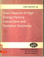 <em>BASIC</em> ASPECTS OF HIGH ENERGY PARTICLE INTERACTIONS AND RADIATION DOSIMETRY ICRU REPORT 28