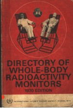 DIRECTORY <em>OF</em> WHOLE-BODY RADIOACTIVITY MONITORS 1970 <em>EDITION</em>