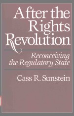 AFTER <em>THE</em> RIGHTS <em>REVOLUTION</em> RECONCEIVING <em>THE</em> REGULATORY STATE