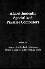 Algorithmically Specialized Parallel <em>Computers</em>