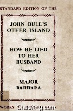 John Bull'<em>s</em> Other I<em>s</em>land How He Lied <em>To</em> Her Hu<em>s</em>band and Major Barbara