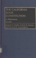 THE CALIFORNIA <em>S</em>TATE CON<em>S</em>TITUTION A <em>REFERENCE</em> <em>GUIDE</em>