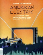 AMERICAN ELECTRIC <em>INTRODUCTION</em> TO TELECOMMUNICATIONS AND ELECTRONIC MEDIA