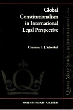 GLOBAL CONSTITUTIONALISM <em>IN</em> <em>IN</em>TERNATIONAL LEGAL PERSPE