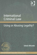 INTERNATIONAL CRIMINAL LAW USING <em>OR</em> ABUSING LEGALITY?