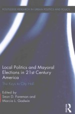 LOCAL POLITICS AN<em>D</em> MAYORAL ELECTIONS IN 21ST CENTURY AMERICA THE KEYS TO CITY HALL