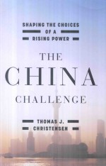 The China Challenge Shaping The Choices Of A <em>R</em>ising Powe<em>r</em>