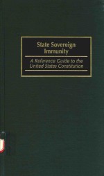 STATE SOVEREIGN IMMUNITY A REFERNCE GUIDE TO <em>THE</em> UNITED STATES CONSTITUTION