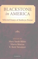 BLACKSTONE <em>IN</em> AMERICA SEIECTED ESSAYS <em>OF</em> KATHRYN PREYER