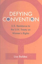 DEFYING CONVENTION U.<em>S</em>.RE<em>S</em>I<em>S</em>TANCE <em>TO</em> <em>THE</em> U.N.TREATY ON <em>WOMEN</em>'<em>S</em> RIGHT<em>S</em>