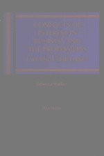 CONFLICTS <em>OF</em> INTEREST IN BUSINESS AND THE PR<em>OF</em>ESSIONS:LAW AND COMPLLANCE 2014 <em>EDITION</em>