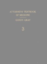ATTORNEYS' TEXTBOOK <em>OF</em> MEDIC<em>IN</em>E <em>VOLUME</em> 3