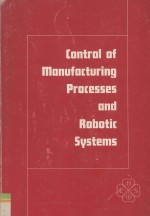 <em>Control</em> of Manufacturing Processes and Robotic <em>Systems</em>