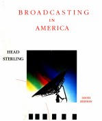BROADCAST<em>IN</em>G <em>IN</em> AMERICA A SURVEY <em>OF</em> ELECTRONIC MEDIA SIXTH <em>EDITION</em>