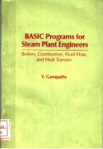 <em>BASIC</em> PROGRAMS FOR STEAM PLANT ENGINEERS：BOILERS，COMBUSTION，FLUID FLOW，AND HEAT TRANSFER
