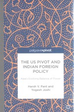 The US Pivot And <em>In</em>dian Foreign Policy: Asia's Evolv<em>in</em>g Balance <em>Of</em> Power