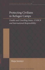 PROTECTING CIVILIANS IN REFUGEE CAMPS UNABLE <em>AND</em> UNWILLING STATES