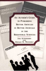 AN AUTHOR'S GUIDE TO PUBLISHING BETTER ARTICLES IN BETTER JOURNALS IN THE BEHAVIORAL <em>SCIENCE</em>S