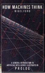 HOW MACHINES THINK A GENERAL <em>INTRODUCTION</em> TO ARTIFICIAL INTELLIGENCE ILLUSTRATED IN PROLOG