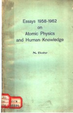 ESSAYS 1958-1962 ON ATOMIC <em>PHYSICS</em> AND HUMAN KNOWLEDGE