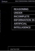 REASONING UNDER INCOMPLETE INFORMATION IN <em>ARTIFICIAL</em> <em>INTELLIGENCE</em>