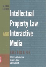 INTELLECTUAL PROPERTY LAW AND <em>INTERACTIVE</em> MEDIA FREE FOR A FEE SECOND <em>EDITION</em>