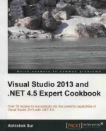 <em>Visual</em> studio 2013 and .NET 4.5 expert cookbook over 30 recipes to successfully mix