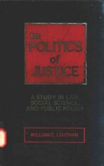 THE POLITICS <em>OF</em> JUSTICE <em>A</em> <em>STUDY</em> IN L<em>A</em>W