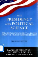 The Presidency <em>A</em>nd Politic<em>a</em>l Science P<em>a</em>r<em>a</em>digms <em>Of</em> Presidenti<em>a</em>l Power From The Founding To The Presen