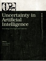 Uncertainty in <em>Artificial</em> <em>Intelligence</em> Proceedings of the Eighteenth Conference(2002)