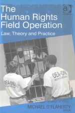 THE HUMAN RIGHTS FIELD OPERATION LAW <em>THEORY</em> AND <em>PRACTICE</em>